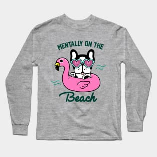 Mentally on the beach - French bulldog Long Sleeve T-Shirt